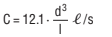C = 12.1 ·(d³/I)(l/s)