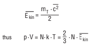 E_(kin) = (m_T·R)/M = 1.38·10^(-23)J/K thus p·V = N·k·T = 2/3·N·E_(kin)